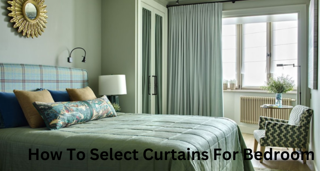 How To Select Curtains For Bedroom